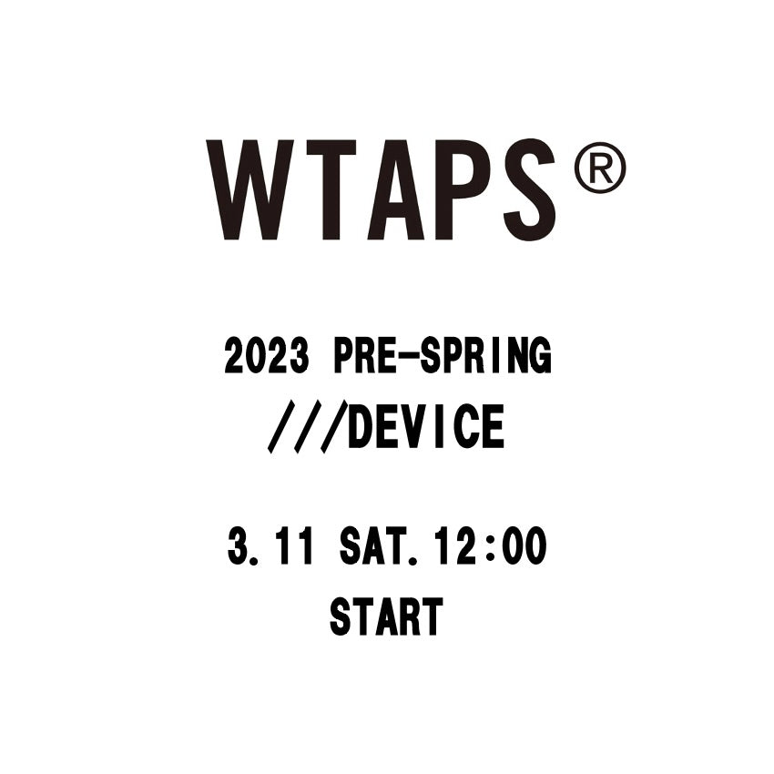 TAT 2階】 WTAPS 2023 SPRING & SUMMER COLLECTION ///DEVICE 3月11日