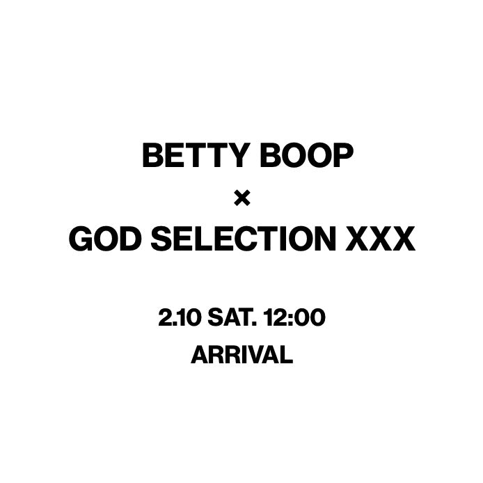 TAT 1階】 BETTY BOOP × GOD SELECTION XXX 2月10日 土曜日 発売