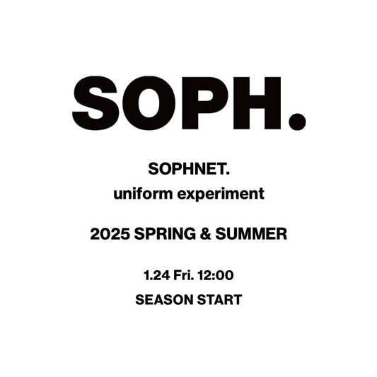 【TAT 1階】  SOPHNET. / uniform experiment 2025 SPRING & SUMMER 1月24日 金曜日 立ち上げ。