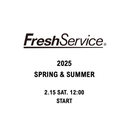 【TAT 1階】   FreshService®︎ 2025 SPRING & SUMMER 2月15日 発売開始。