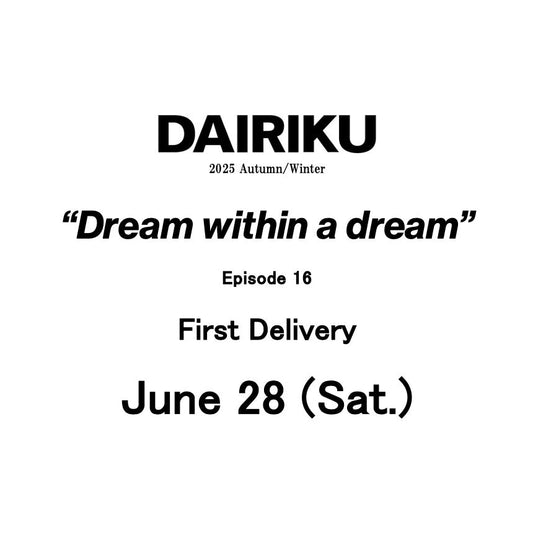 【TAT 1階】 DAIRIKU 2025 Autumn & Winter "Dream within a dream" 6月28日 土曜日 発売開始。