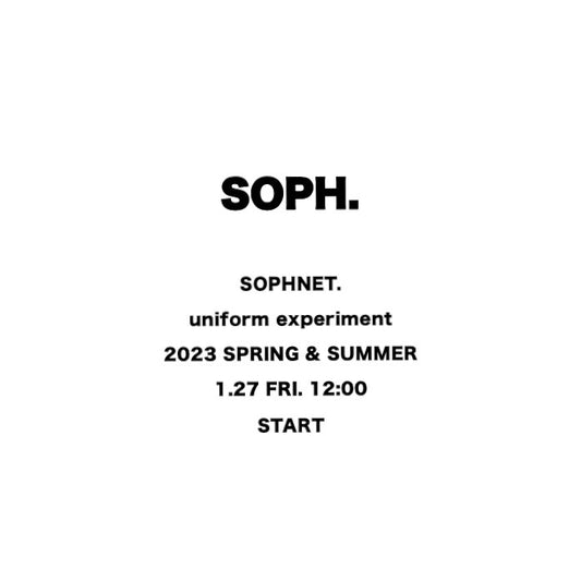 【TAT 1階】   SOPHNET. / uniform experiment 2023 SPRING & SUMMER 1月27日 金曜日 立ち上げ!!!