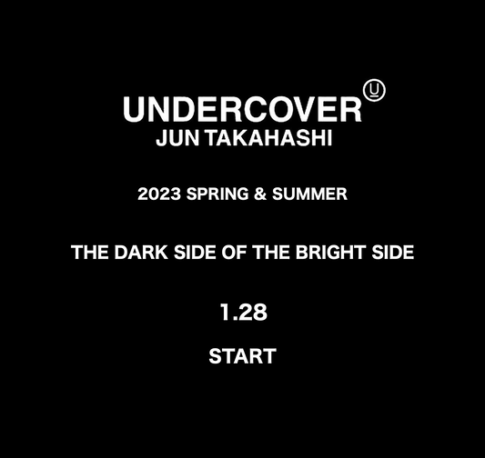 【TAT 1階】   UNDERCOVER 2023 Spring-Summer "THE DARK SIDE OF THE BRIGHT SIDE" 1.28 Saturday Start.