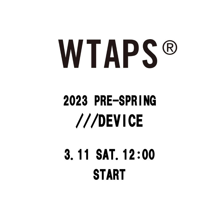 【TAT 2階】   WTAPS 2023 SPRING & SUMMER COLLECTION ///DEVICE  3月11日 土曜日 12:00 立ち上げ。