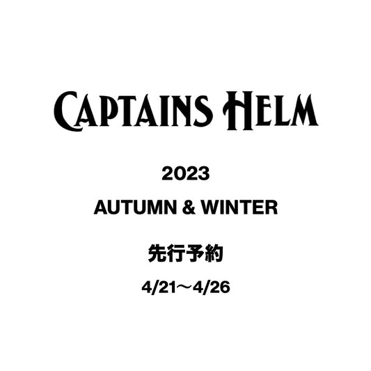 【TAT 2階】   CAPTAINS HELM 2023秋冬 先行受注開始!!!