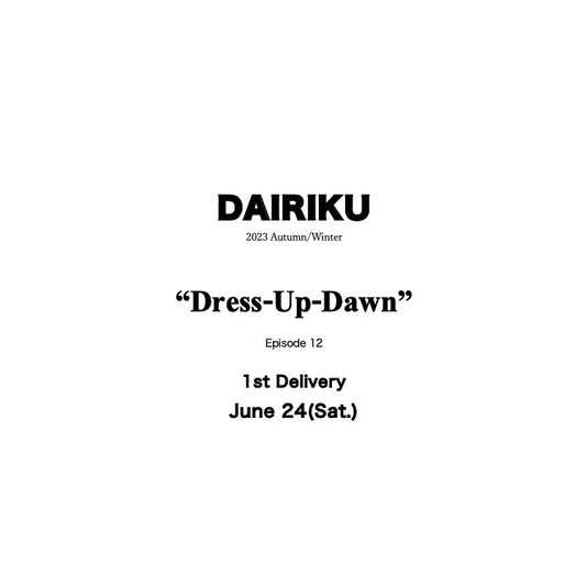 【TAT 1階】   DAIRIKU 2023 Autumn & Winter 6.24 Sat. Start