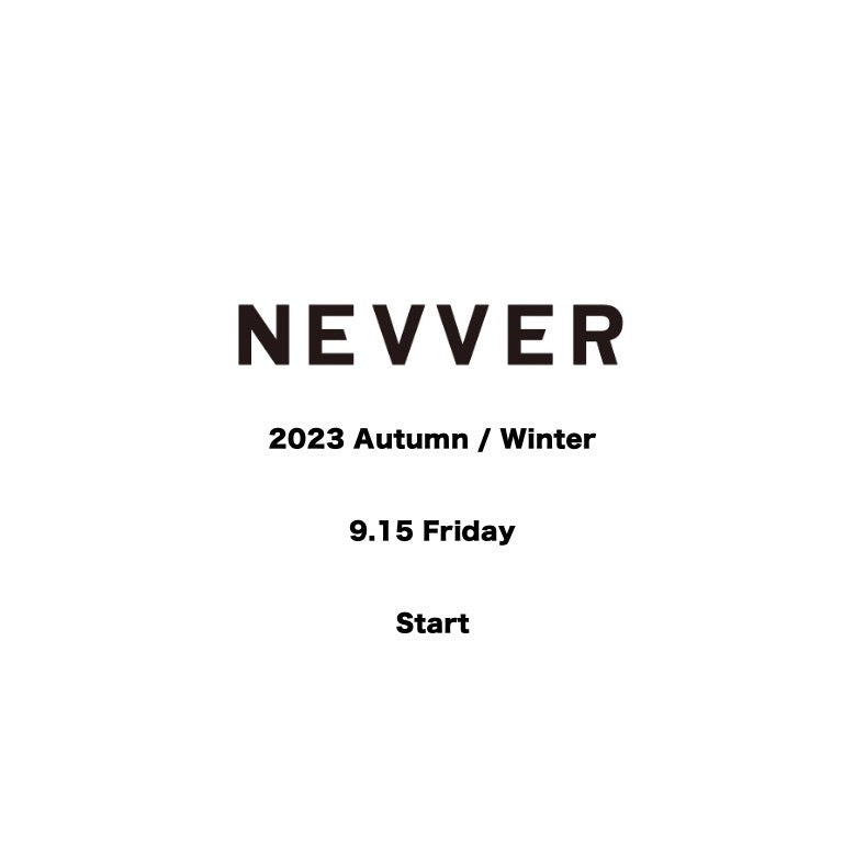 【TAT 1階】   NEVVER 2023 Autumn / Winter 9月15日 金曜日 立ち上げ。