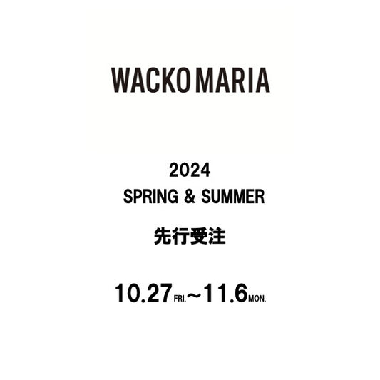 【TAT 2階】   WACKO MARIA 2024 SPRING & SUMMER COLLECTION 先行予約開始!!!