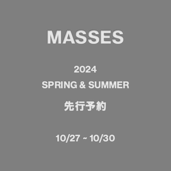 【TAT 2階】   MASSES 2024 SPRING & SUMMER COLLECTION 先行予約開始!!!