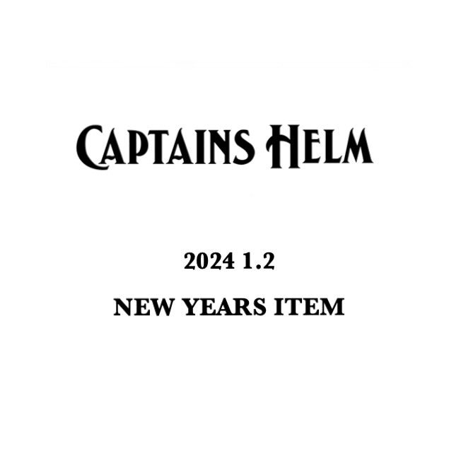 【TAT 2階】   CAPTAINS HELM / NEW YEARS SPECIAL ITEM 1月2日 12:00 発売開始!!!
