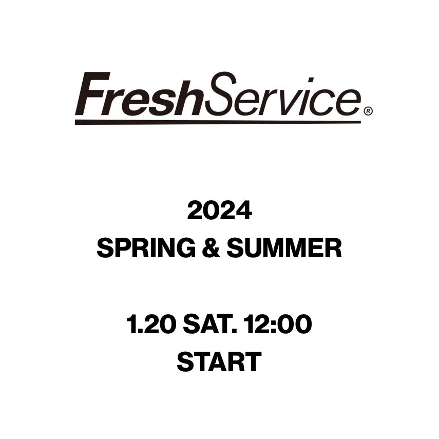 【TAT 1階】   FreshService®︎ 2024 SPRING & SUMMER 1月20日 土曜日 立ち上げ。