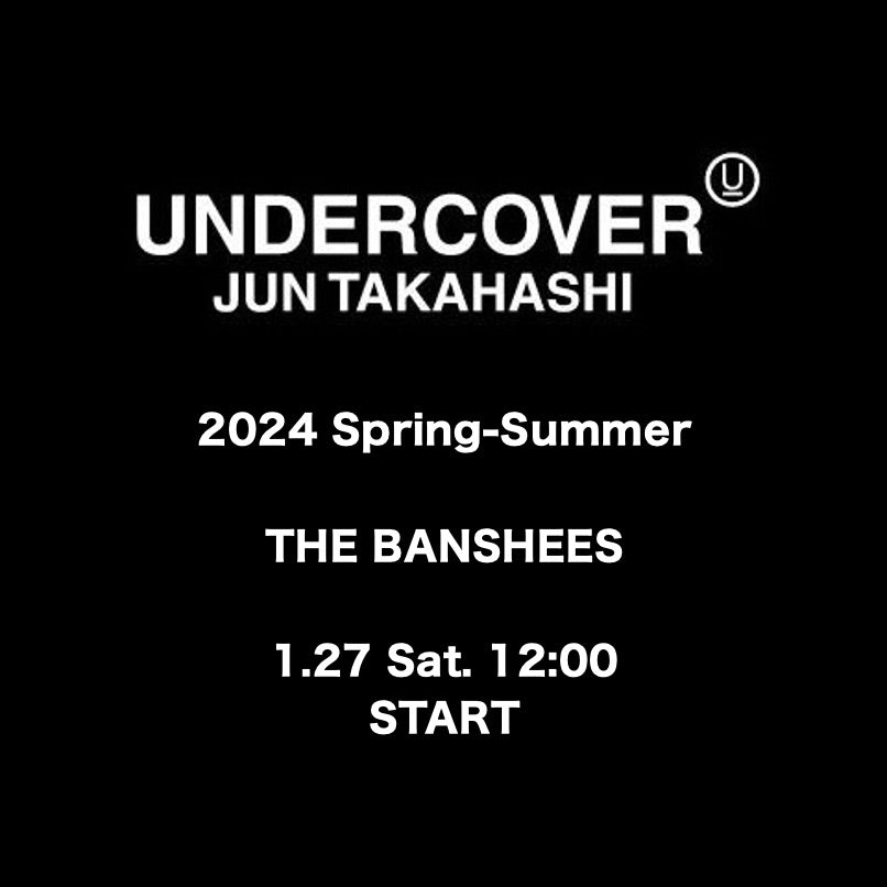 【TAT 1階】   UNDERCOVER 2024 Spring-Summer "THE BANSHEES" 1.27 Sat. START
