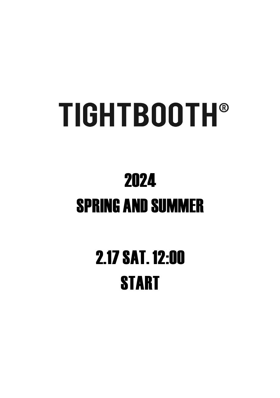 【TAT 2階】   TIGHTBOOTH 2024 SPRING & SUMMER 2.17 SAT. SEASON START