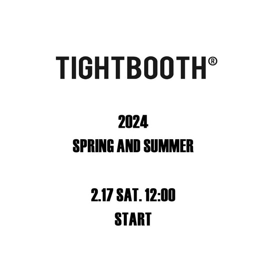 【TAT 2階】   TIGHT BOOTH 2024 SPRING & SUMMER 2月17日 土曜日 12:00 発売開始。