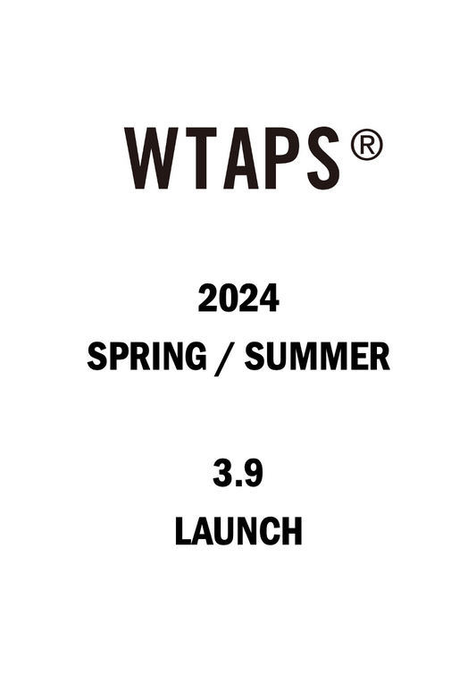 【TAT 2階】   WTAPS 2024 SPRING / SUMMER 3.9 SAT. START