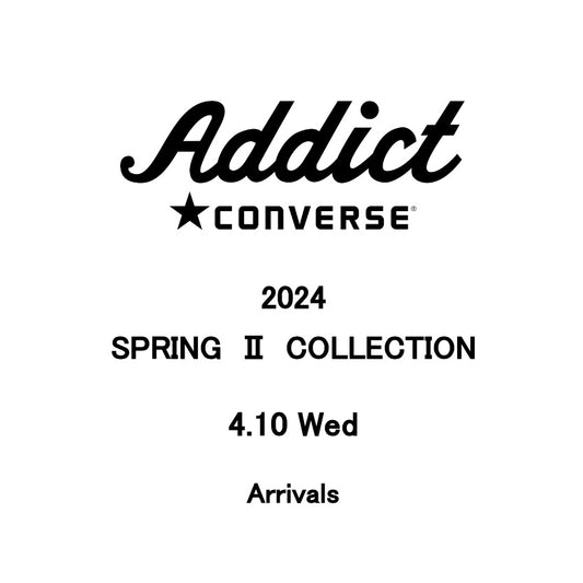 【TAT 1階】  CONVERSE ADDICT 2024SPRING Ⅱ COLLECTION