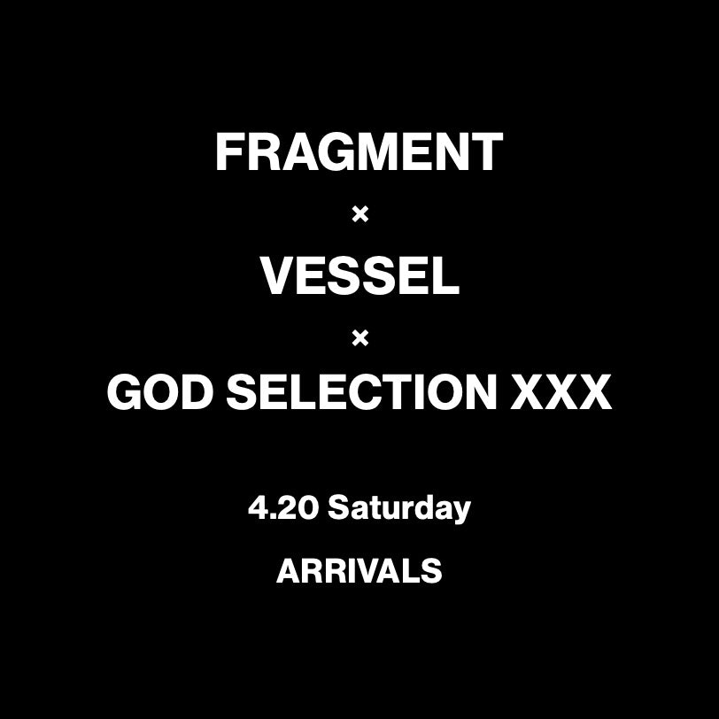 【TAT 1階】   FRAGMENT × VESSEL × GOD SELECTION XXX