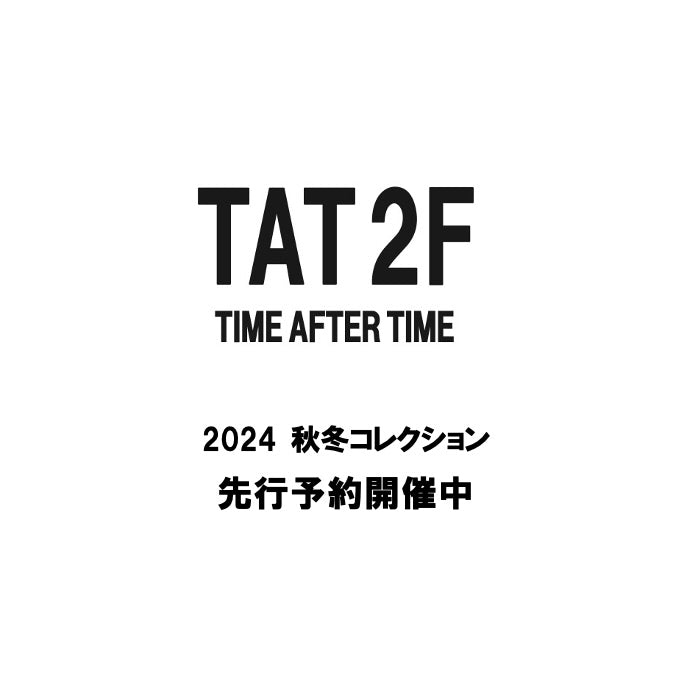 【TAT 2階】   2024年 秋冬コレクション 先行予約開催中