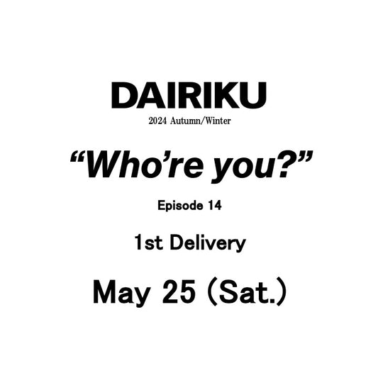 【TAT 1階】   DAIRIKU 2024 Autumn & Winter 5月25日 土曜日 発売開始。