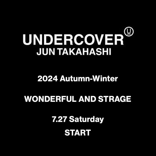 【TAT 1階】   UNDERCOVER 2024 Autumn-Winter "WONDERFUL AND STRAGE" 7.27 Sat. START