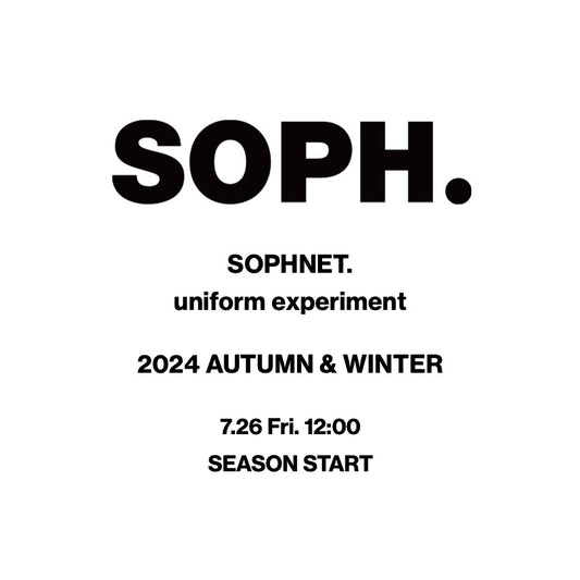 【TAT 1階】   SOPHNET. / uniform experiment 2024 AUTUMN & WINTER 7月26日 金曜日 立ち上げ。