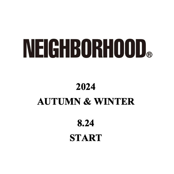 【TAT 2階】   NEIGHBORHOOD 2024 AUTUMN & WINTER 8月24日 土曜日 12:00 発売開始。