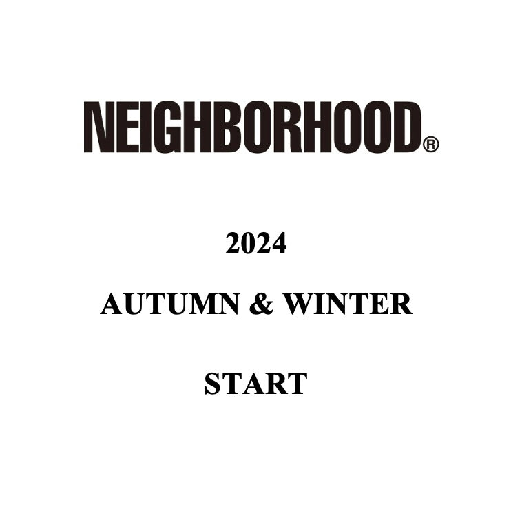 【TAT 2階】   NEIGHBORHOOD 2024 AUTUMN & WINTER 8月24日 土曜日 12:00 立ち上げ。