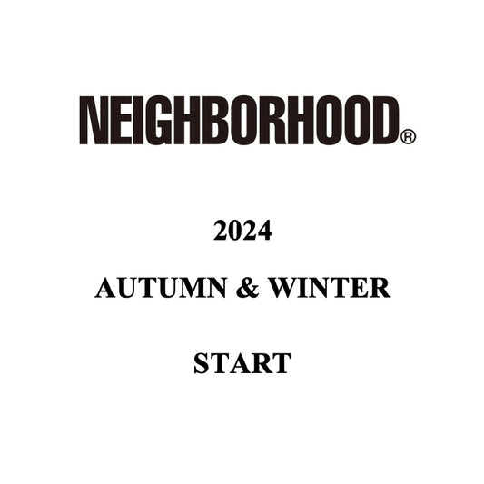 【TAT 2階】   NEIGHBORHOOD 2024 AUTUMN & WINTER 8月24日 土曜日 12:00 立ち上げ。