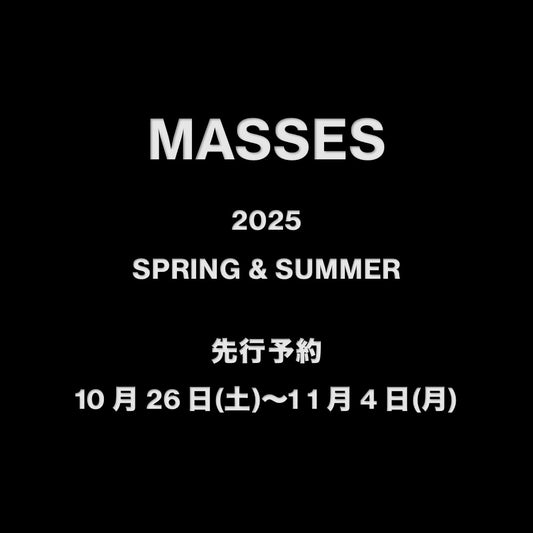 【TAT 2階】   MASSES 2025年春夏 先行予約 開催中!!!