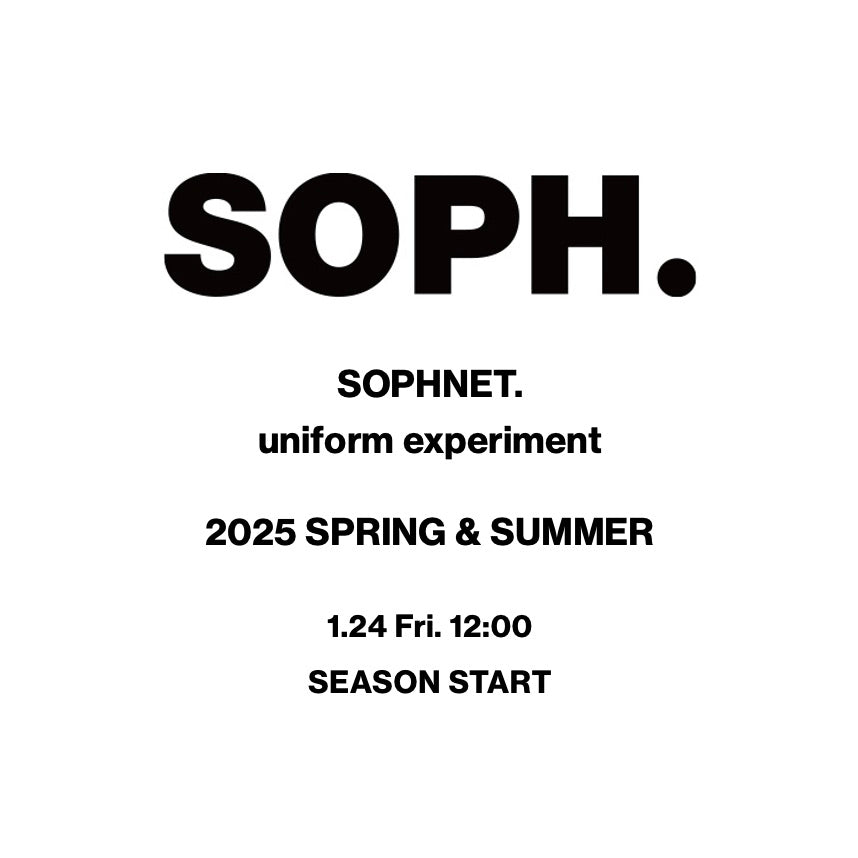 【TAT 1階】  SOPHNET. / uniform experiment 2025 SPRING & SUMMER 1月24日 金曜日 立ち上げ。