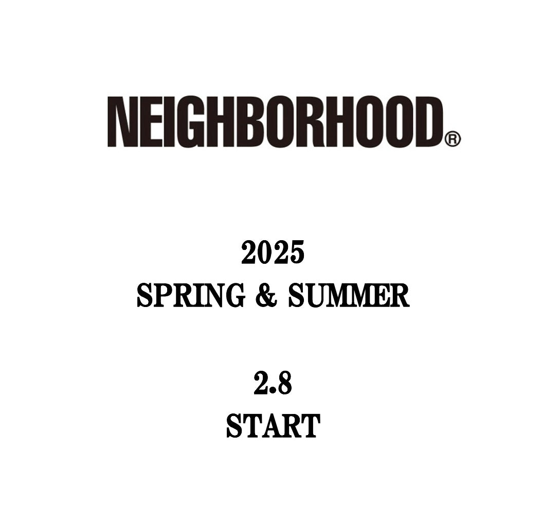 【TAT 2階】   NEIGHBORHOOD 2025 SPRING / SUMMER COLLECTION