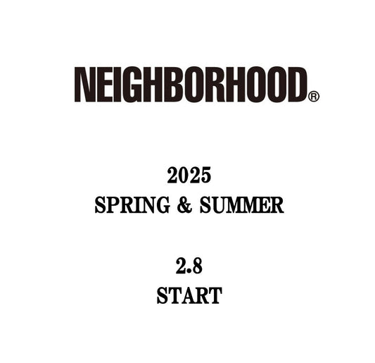 【TAT 2階】   NEIGHBORHOOD 2025 SPRING & SUMMER 2月8日 土曜日 12:00 立ち上げ 販売開始!!!