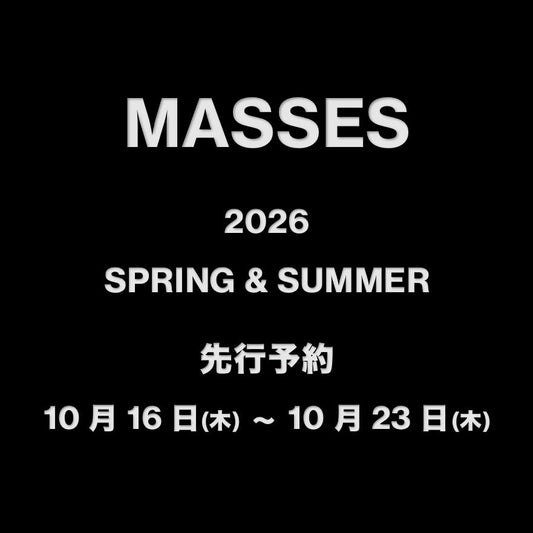 【TAT 2階】   MASSES 2026 春夏コレクション 先行予約 開始