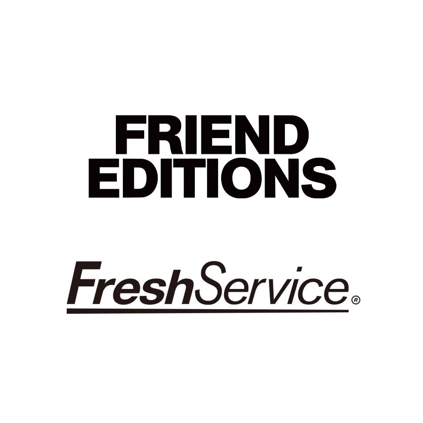 【TAT 1階】   FRIEND EDITIONS × FreshService®︎ 3月14日 土曜日 発売。