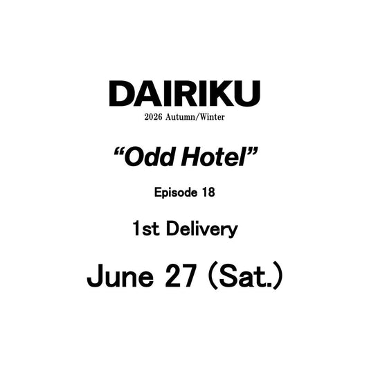 【TAT 1階】   DAIRIKU 6月27日 土曜日 2026 Autumn & Winter "Odd Hotel" SAESON START