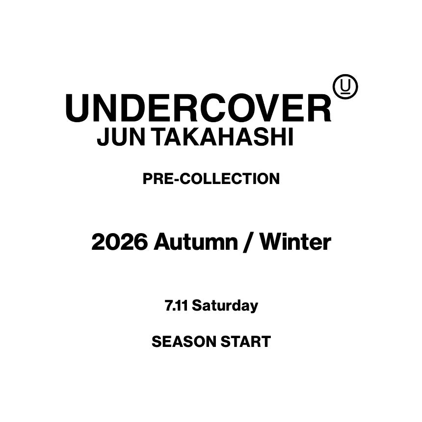 【TAT 1階】   UNDERCOVER PRE-COLLECTION 7月11日 土曜日 2026 Autumn / Winter SEASON START