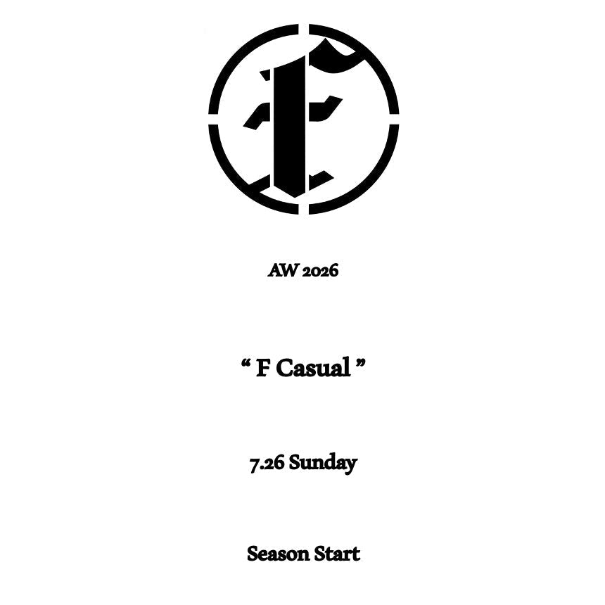 【TAT 1階】   FAF 7月26日 日曜日 AW2026 "F Casual" SEASON START