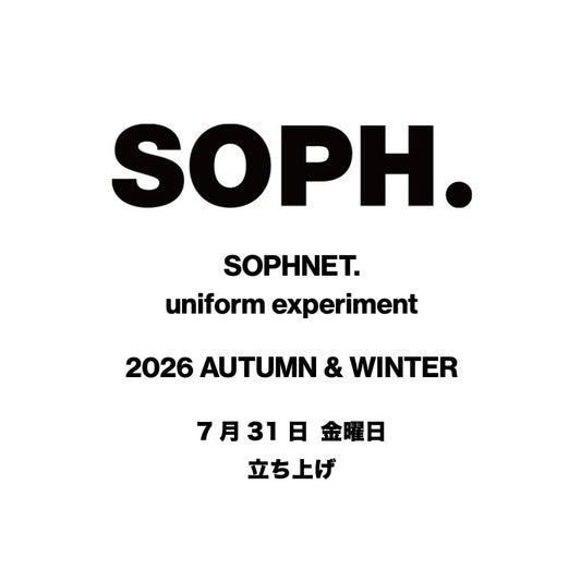 【TAT 1階】   SOPHNET.  / uniform experiment   2026 AUTUMN & WINTER 7月31日 金曜日 立ち上げ。