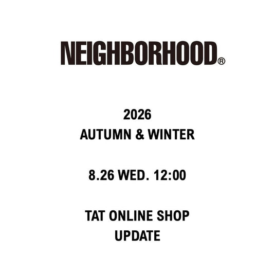 【TAT 2階】   NEIGHBORHOOD 2026AUTUMN & WINTER ONLINE UPDATE