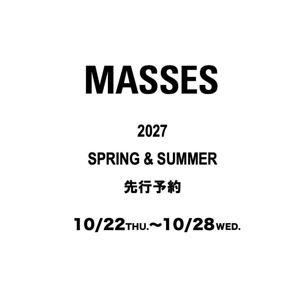 【TAT 2階】   MASSES 2027 春夏 先行予約開始。