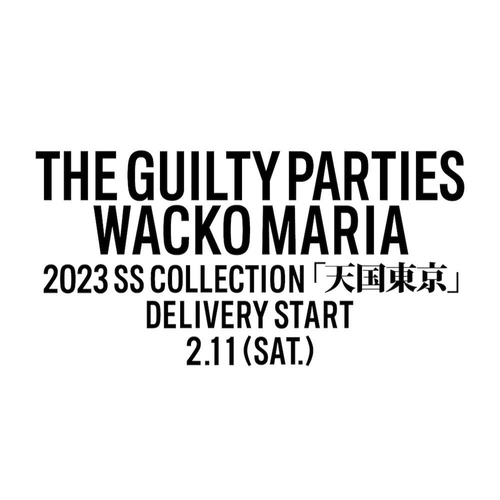 【TAT 2階】   WACKO MARIA 2023 SPRING & SUMMER 「天国東京」2月11日 土曜日 12:00 立ち上げ!!!