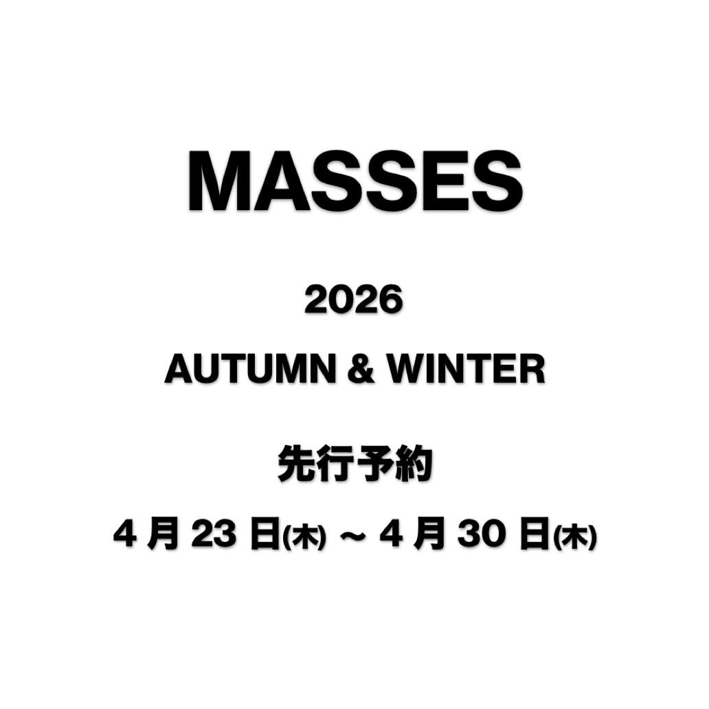 【TAT 2階】   MASSES 2026秋冬コレクション 先行予約 4月23日 木曜日より開始。