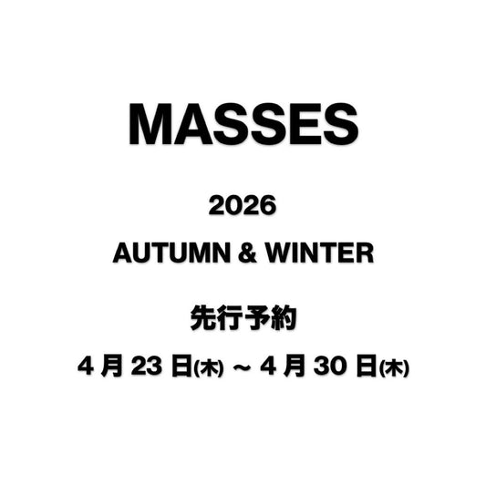 【TAT 2階】   MASSES 2026秋冬コレクション 先行予約 4月23日 木曜日より開始。