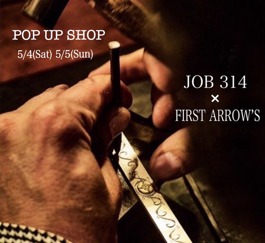 JOB 314 × FIRST ARROW’S POP UP SHOP  追加告知のご案内
