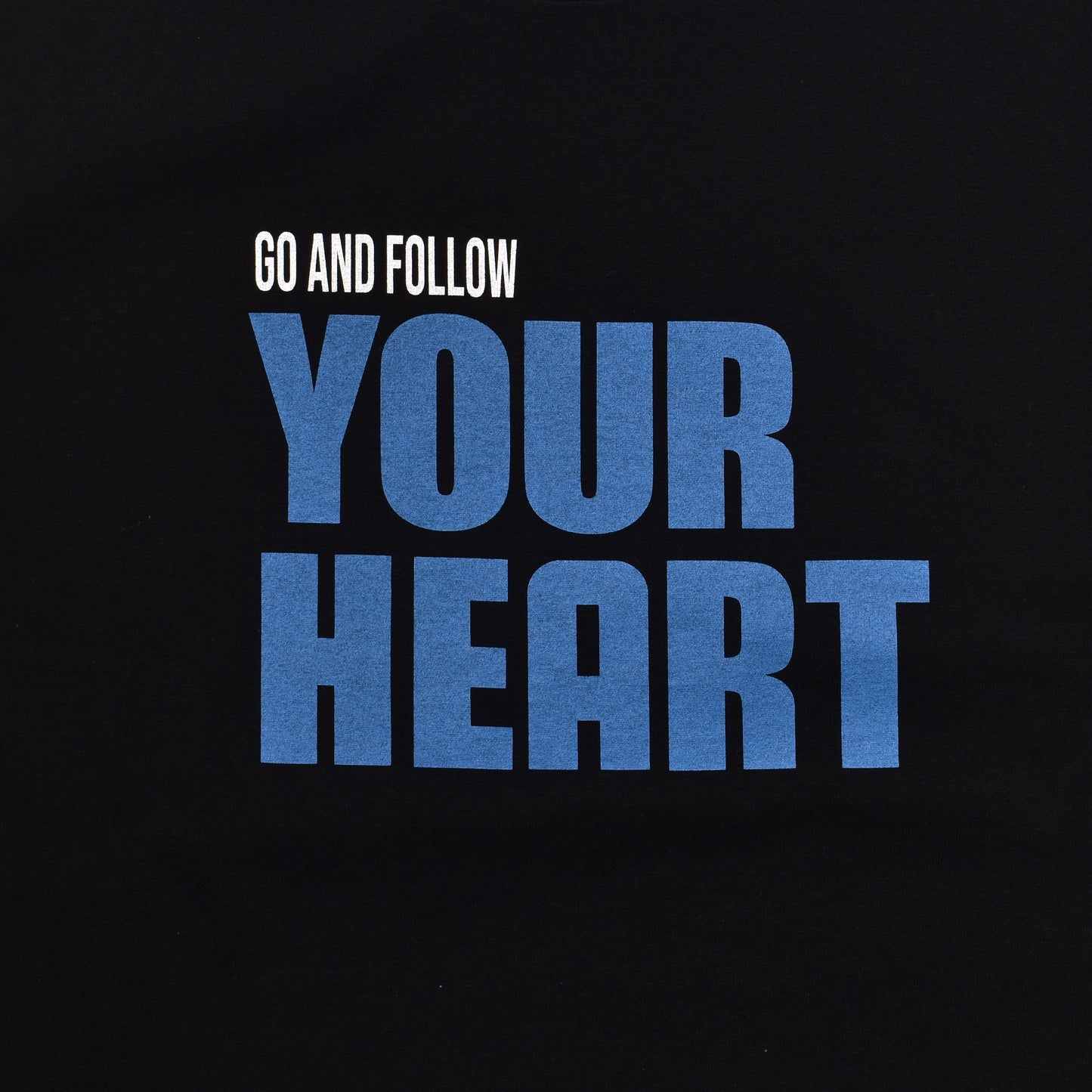 Go And Follow Your Heart T-SH